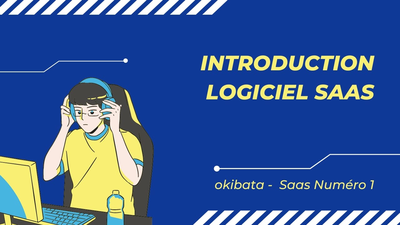 Logiciel SAAS (Software as a Service) Tout comprendre saas okibata introduction